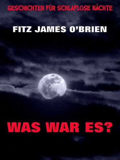 Fitz James O'Brien - Was war es?