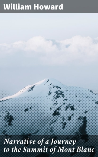 

Narrative of a Journey to the Summit of Mont Blanc