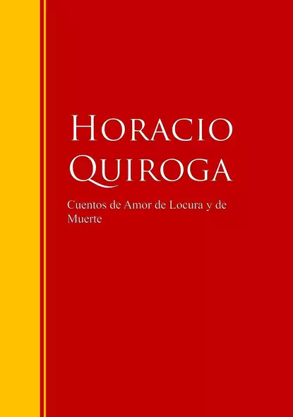 Обложка книги Cuentos de Amor de Locura y de Muerte, Horacio Quiroga