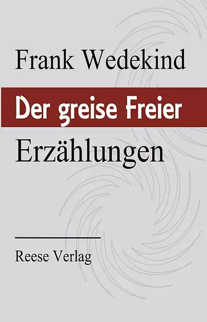 Обложка книги Der greise Freier, Frank  Wedekind