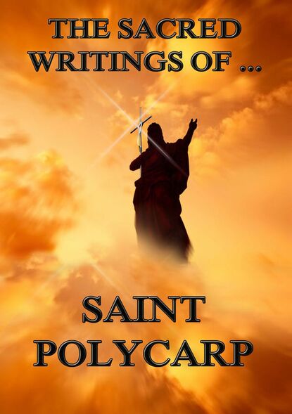 

The Sacred Writings of Saint Polycarp