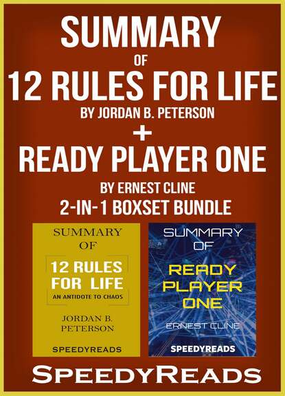 SpeedyReads - Summary of 12 Rules for Life: An Antidote to Chaos by Jordan B. Peterson  + Summary of Ready Player One by Ernest Cline 2-in-1 Boxset Bundle