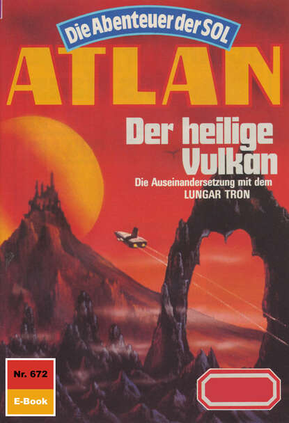 Hans Kneifel - Atlan 672: Der heilige Vulkan