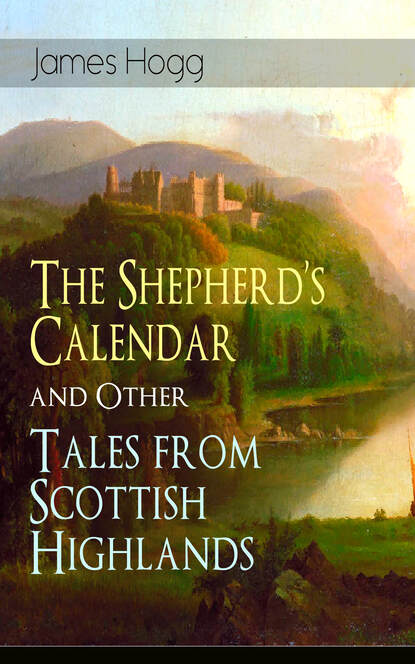 James Hogg — The Shepherd's Calendar and Other Tales from Scottish Highlands