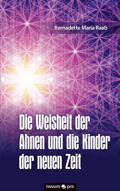 

Die Weisheit der Ahnen und die Kinder der neuen Zeit