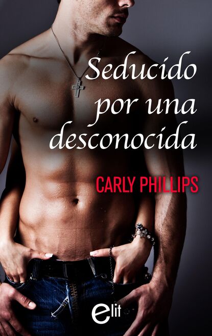 Carly Phillips — Seducido por una desconocida