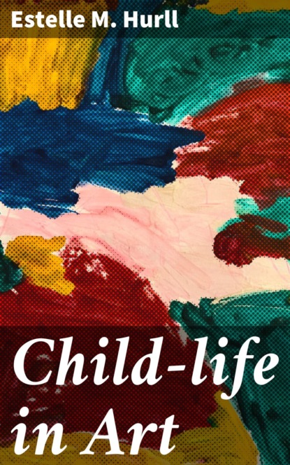 Estelle M. Hurll - Child-life in Art