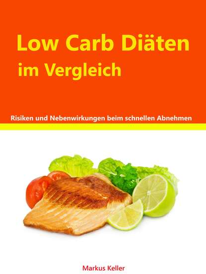 Low Carb Diäten im Vergleich (Markus  Keller). 