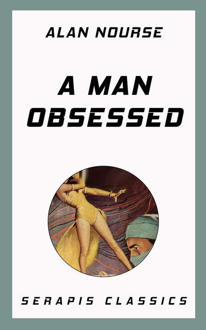 Alan Edward Nourse - A Man Obsessed