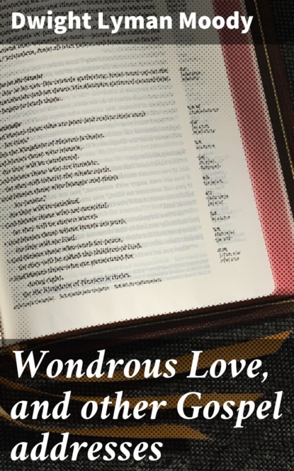 

Wondrous Love, and other Gospel addresses