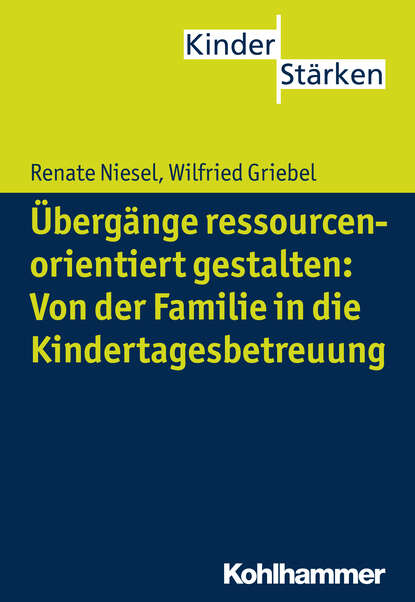 

Übergänge ressourcenorientiert gestalten: Von der Familie in die Kindertagesbetreuung