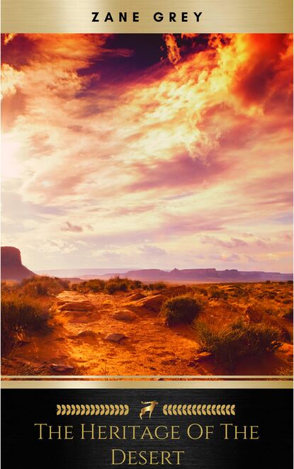 Zane Grey - The Heritage of the Desert: A Novel