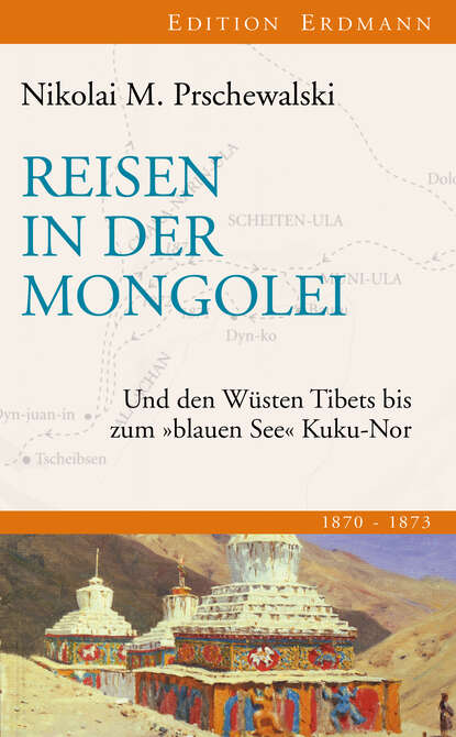 Nikolai M. Prschewalski - Reisen in der Mongolei