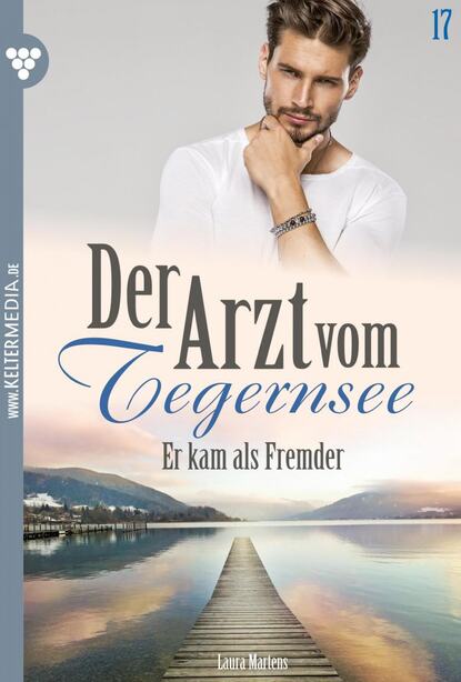 Laura Martens - Der Arzt vom Tegernsee 17 – Arztroman