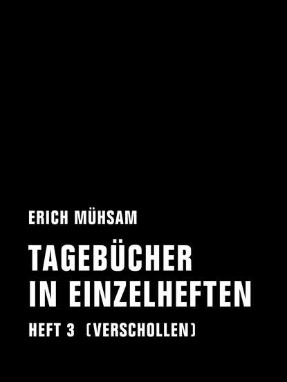 Erich Muhsam — Tageb?cher in Einzelheften. Heft 3