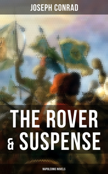 Джозеф Конрад — THE ROVER & SUSPENSE (Napoleonic Novels)