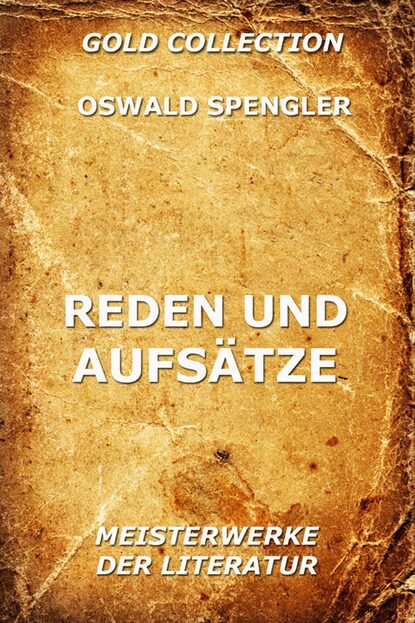 Oswald Spengler — Reden und Aufs?tze