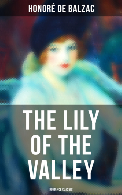 Honoré De Balzac - The Lily of the Valley (Romance Classic)