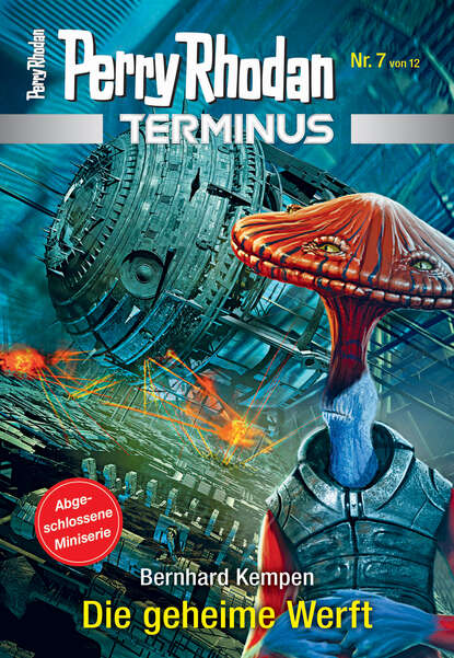 Bernhard  Kempen - Terminus 7: Die geheime Werft