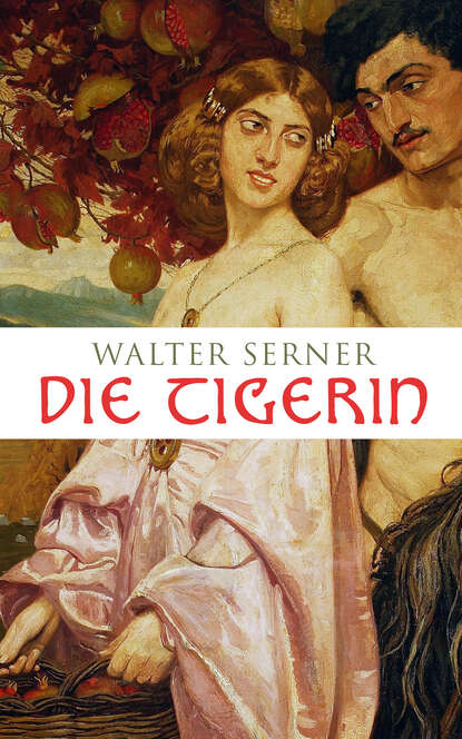 Walter Serner - Die Tigerin