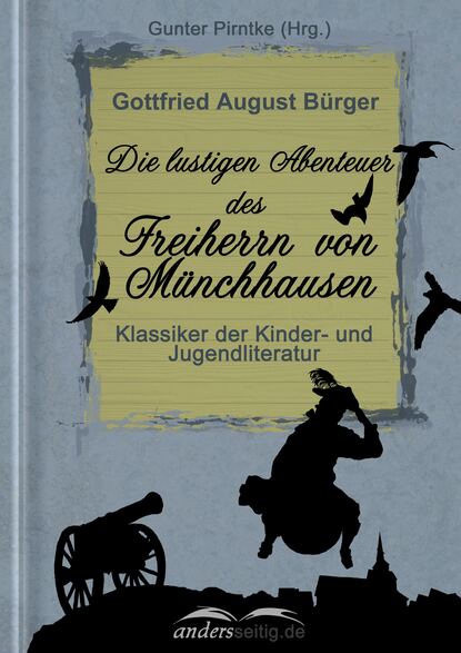 Gottfried August Bürger - Die  lustigen Abenteuer des Freiherrn von Münchhausen