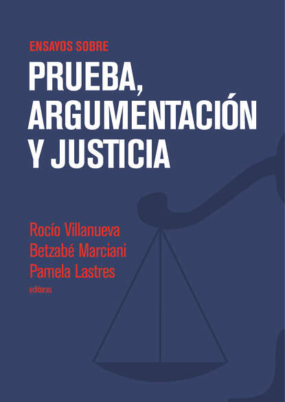 Группа авторов - Ensayos sobre prueba, argumentación y justicia