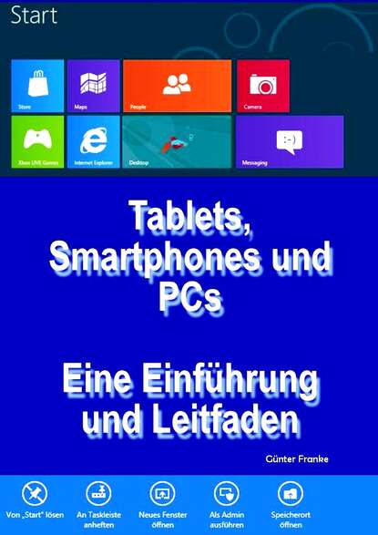 Gunter  Franke - "Tablets, Smartphones und PCs – Eine Einführung und Leitfaden"