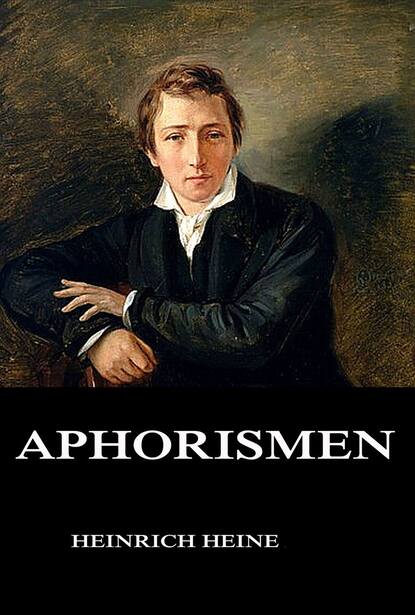 Heinrich Heine — Aphorismen