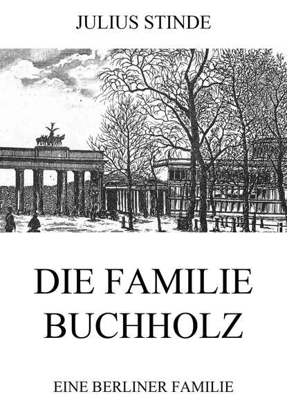 Julius Stinde - Die Familie Buchholz