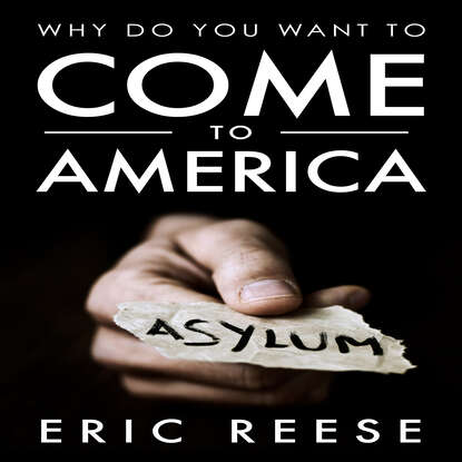 Eric  Reese - Why Do You Want To Come To America