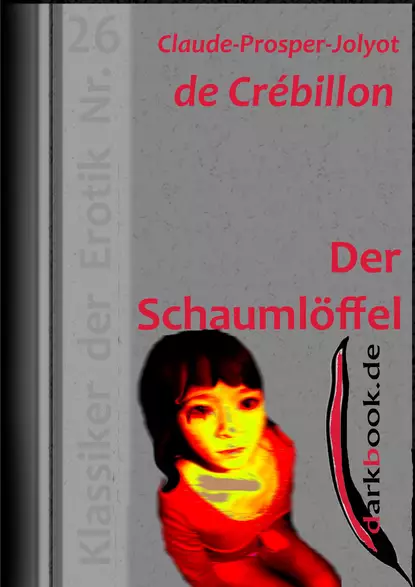 Обложка книги Der Schaumlöffel, Claude-Prosper-Jolyot de Crébillon