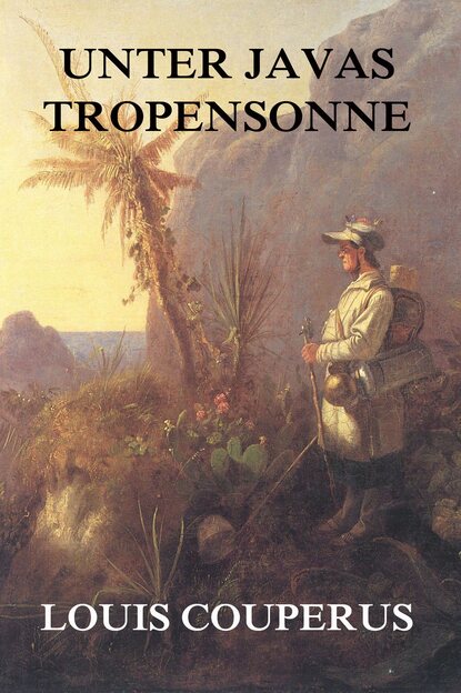 Louis Couperus - Unter Javas Tropensonne