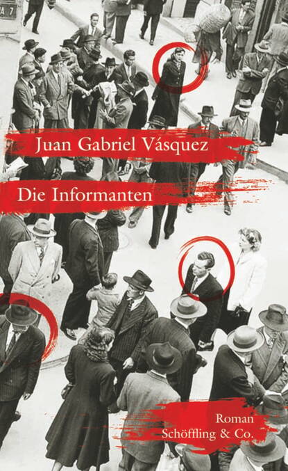 Juan Gabriel Vásquez - Die Informanten
