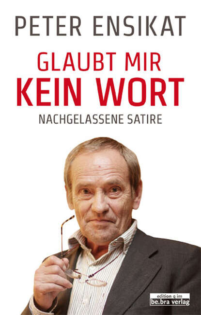 Glaubt mir kein Wort (Peter  Ensikat). 