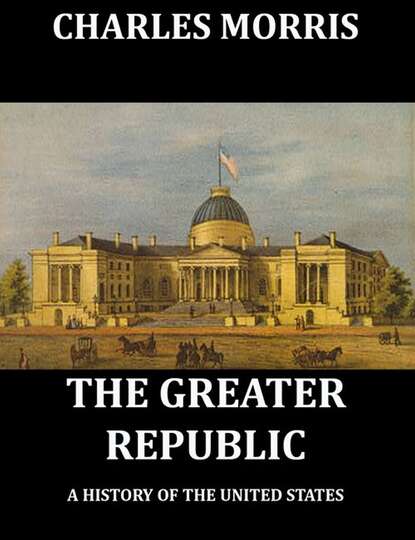 Charles Morris - The Greater Republic