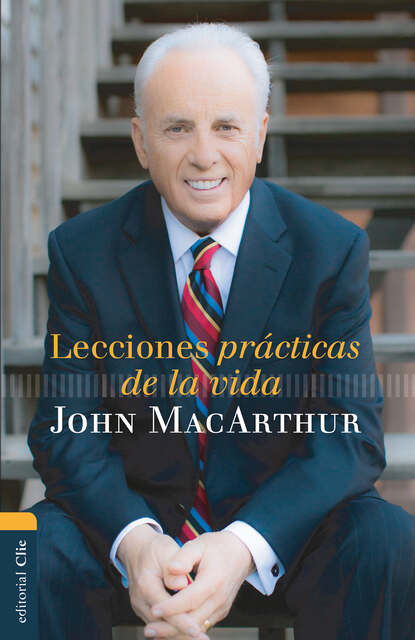 John MacArthur - Lecciones prácticas de la vida