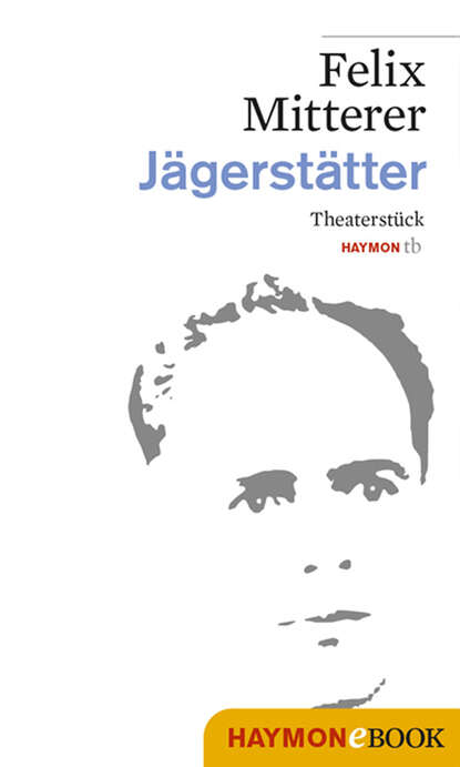 Jägerstätter - Felix  Mitterer