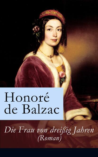 Оноре де Бальзак — Die Frau von drei?ig Jahren (Roman)