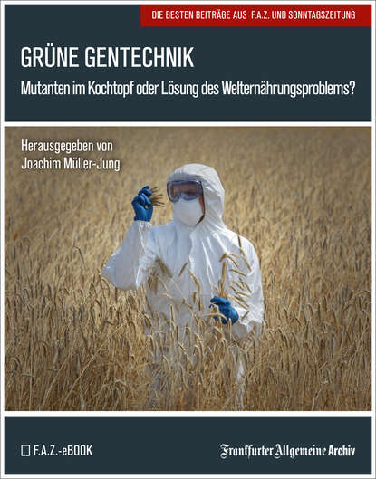 Frankfurter Allgemeine  Archiv - Grüne Gentechnik
