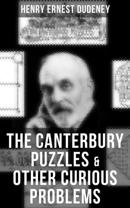 

THE CANTERBURY PUZZLES & OTHER CURIOUS PROBLEMS