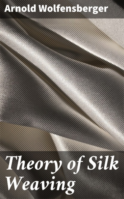 

Theory of Silk Weaving