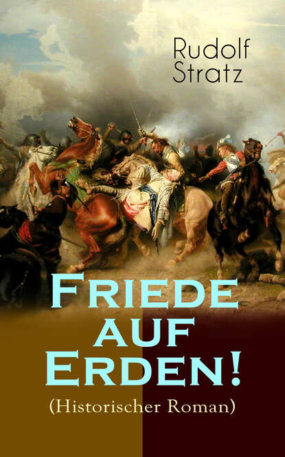 Rudolf Stratz - Friede auf Erden! (Historischer Roman)