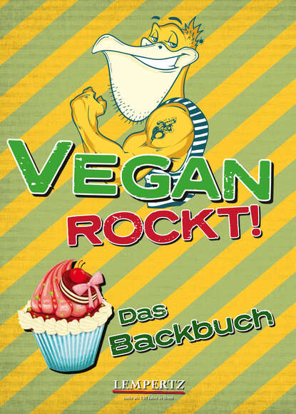 Vegan rockt! Das Backbuch (Группа авторов). 