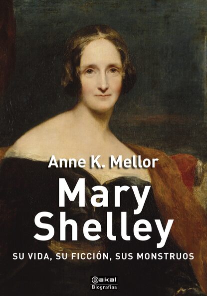 Anne K. Mellor - Mary Shelley