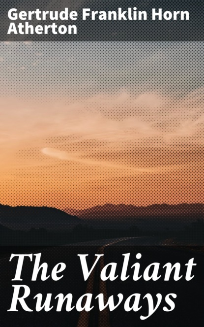 

The Valiant Runaways