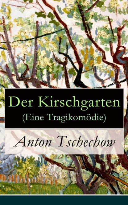 Anton Tschechow - Der Kirschgarten (Eine Tragikomödie)