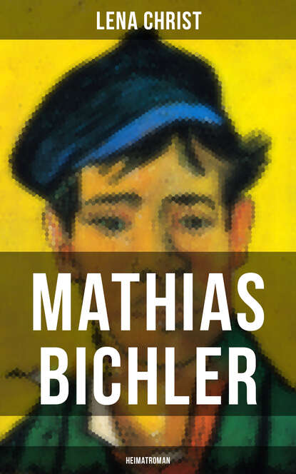 Lena Christ - Mathias Bichler (Heimatroman)