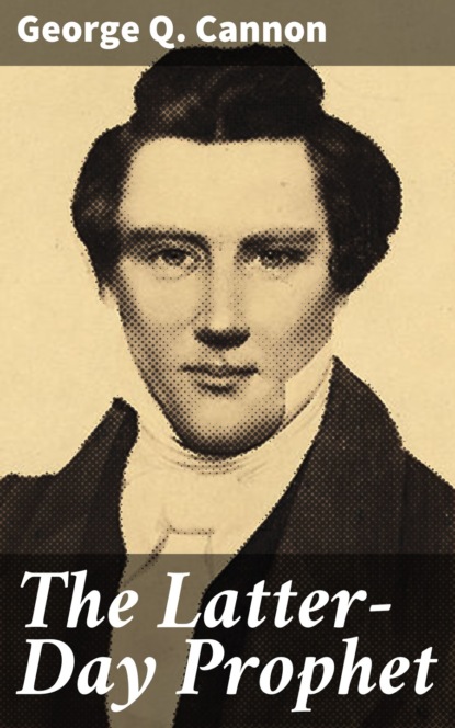 

The Latter-Day Prophet