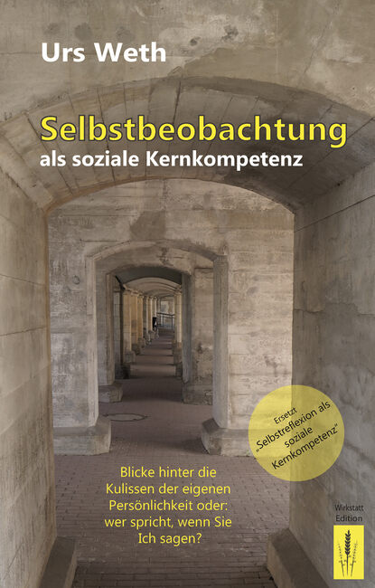 Selbstbeobachtung als soziale Kernkompetenz (Urs Weth). 