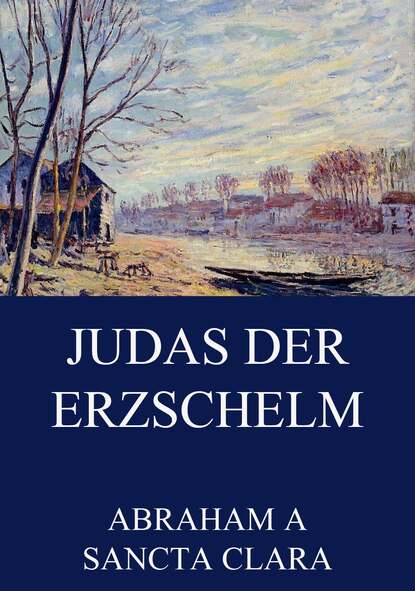 Abraham a Sancta Clara - Judas der Erzschelm